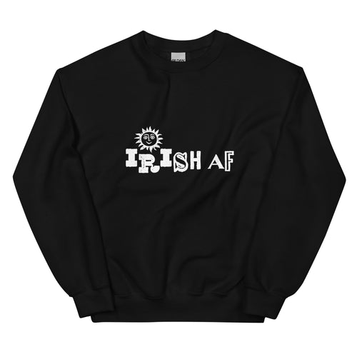 Irish AF Sweatshirt - show your Irish Pride 365 days a year