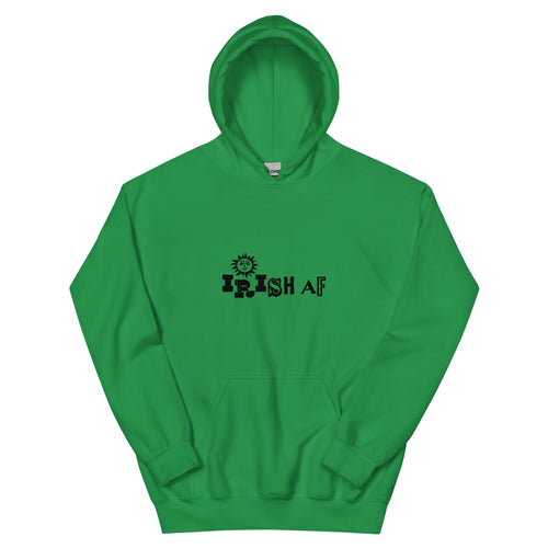 Irish AF Hoodie - perfect for you even if you are .0001% Irish or just an Irish wanna be